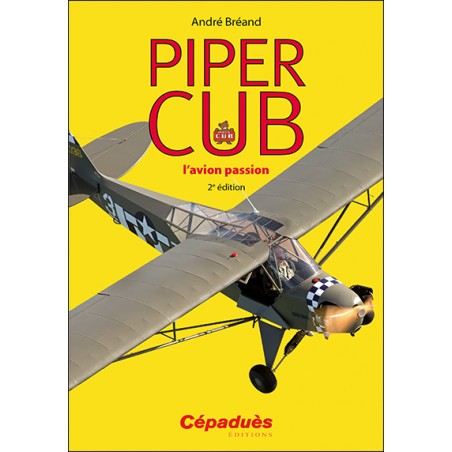 Piper Cub, l'avion passion 2e édition