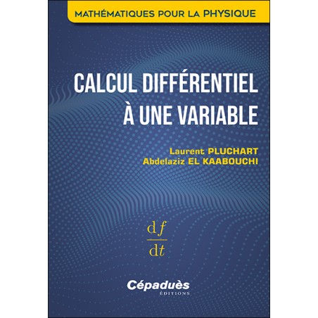 Calcul différentiel à une variable. Mathématiques pour la Physique