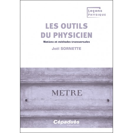 Les outils du physicien. Notions et méthodes transversales