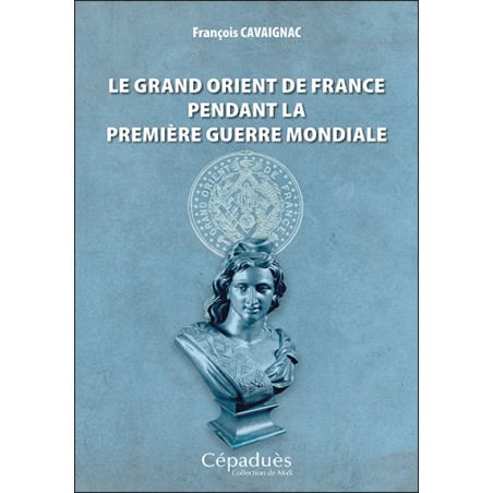 Le Grand Orient de France pendant la Première Guerre mondiale