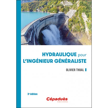 Hydraulique pour l'ingénieur généraliste. 3e édition