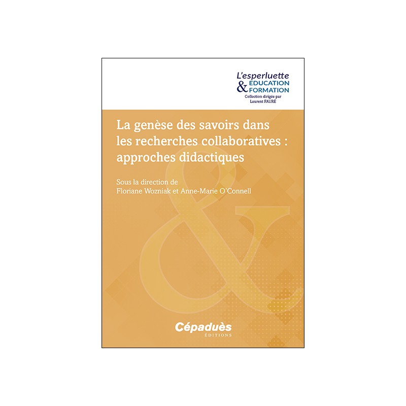 La genèse des savoirs dans les recherches collaboratives : approches didactiques