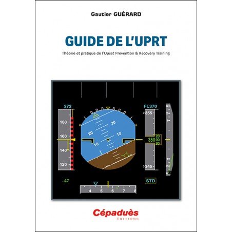 Guide de l’UPRT. Théorie et pratique de l’Upset Prevention & Recovery Training