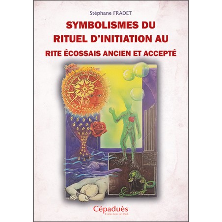 Symbolismes du rituel d’Initiation  au Rite Écossais Ancien et Accepté