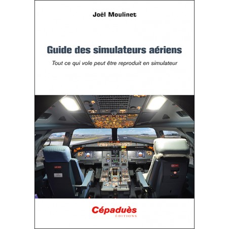 Guide des simulateurs aériens. Tout ce qui vole peut être reproduit en simulateur