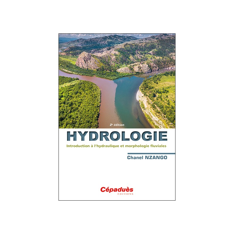 Hydrologie. Introduction à l’hydraulique et morphologie fluviales 2e édition