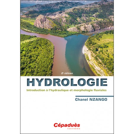 Hydrologie. Introduction à l’hydraulique et morphologie fluviales 2e édition