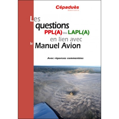 Les questions PPL(A) ou LAPL(A) en lien avec le Manuel du pilote Avion - conforme AESA  QCM Avion