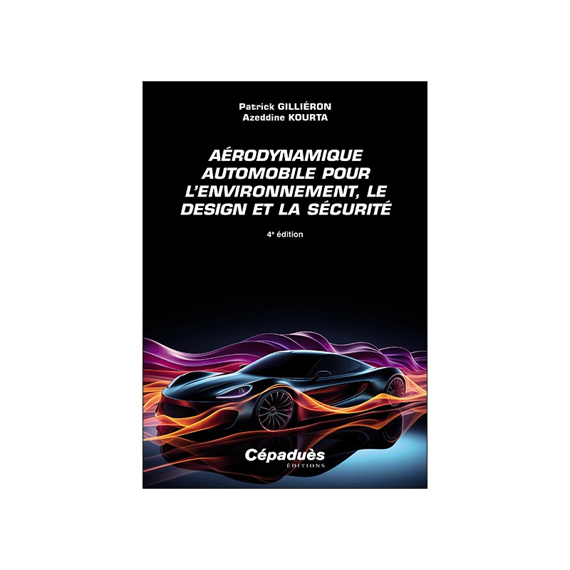 Aérodynamique automobile pour l'environnement, le design et la sécurité - 4e édition