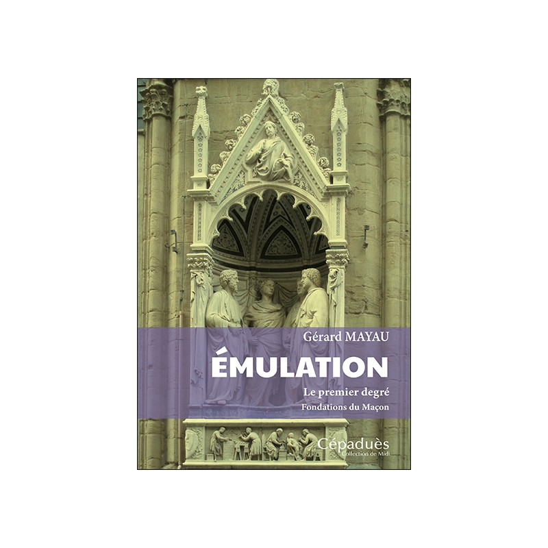 Émulation. Le premier degré. Fondations du Maçon