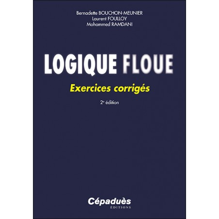 Logique floue - Exercices corrigés. 2e édition