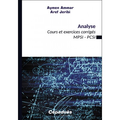 Analyse. Cours et exercices corrigés «MPSI-PCSI»