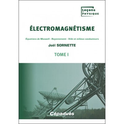 Électromagnétisme. Tome 1