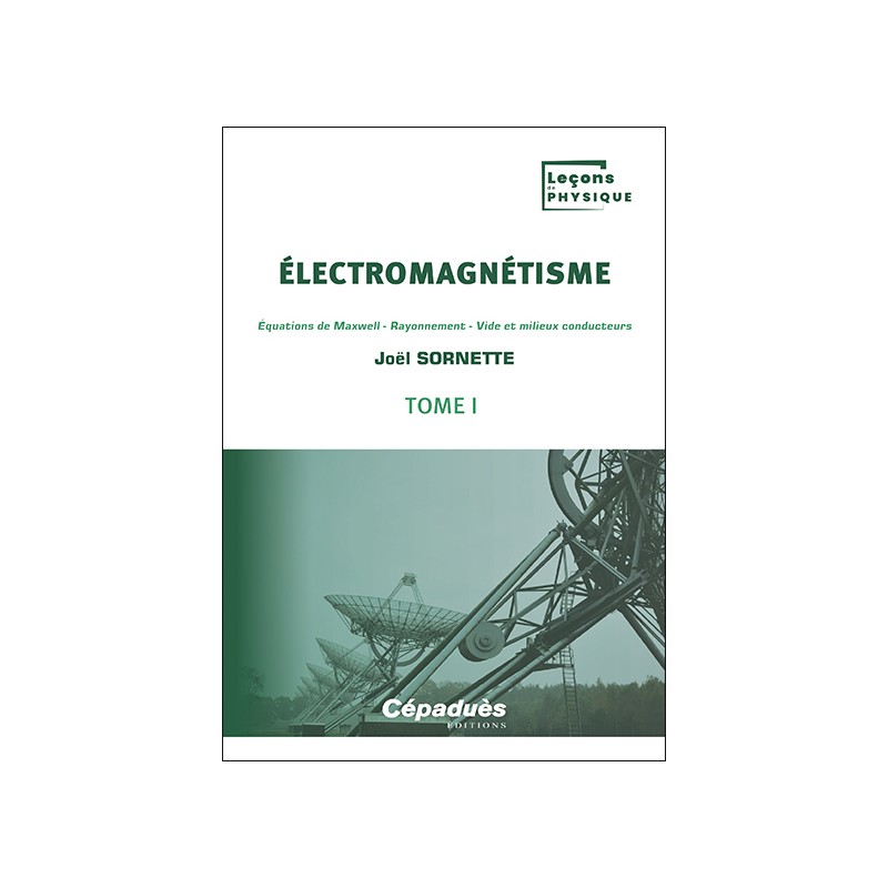 Électromagnétisme. Tome 1