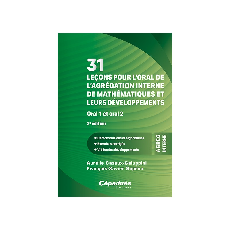 31 leçons pour l’oral de l’agrégation interne de mathématiques et leurs développements. Oral 1 et oral 2. 2e édition