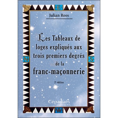 Les Tableaux de loges expliqués aux trois premiers degrés de la franc-maçonnerie