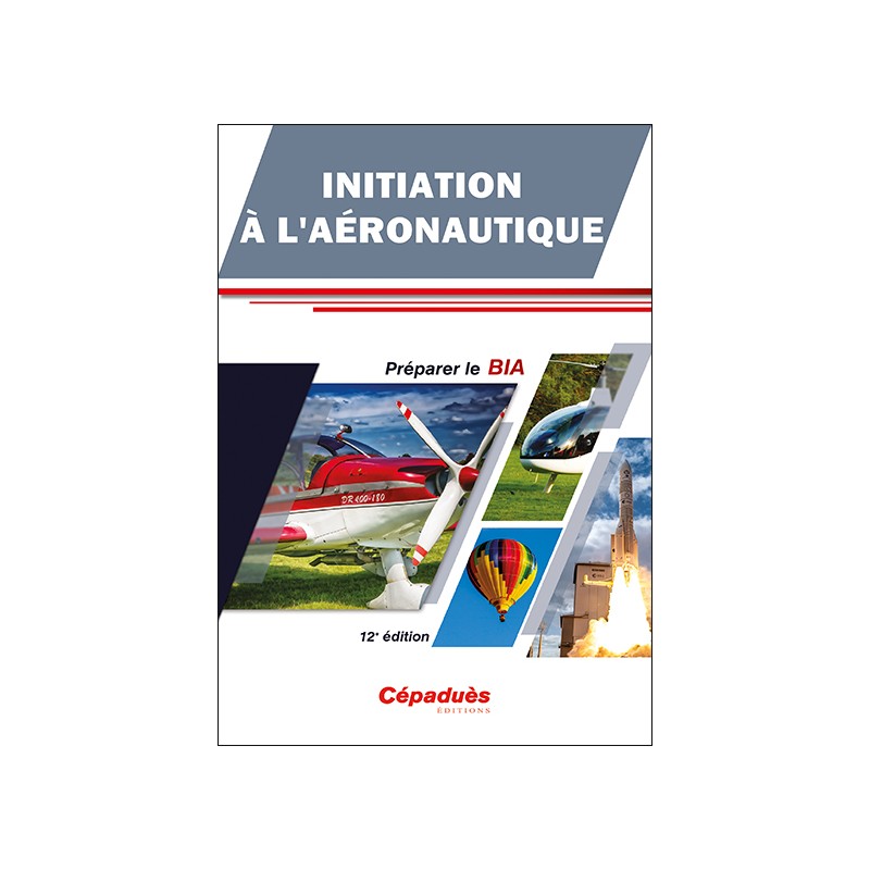 Initiation à l'Aéronautique - Préparer le BIA - 12e édition