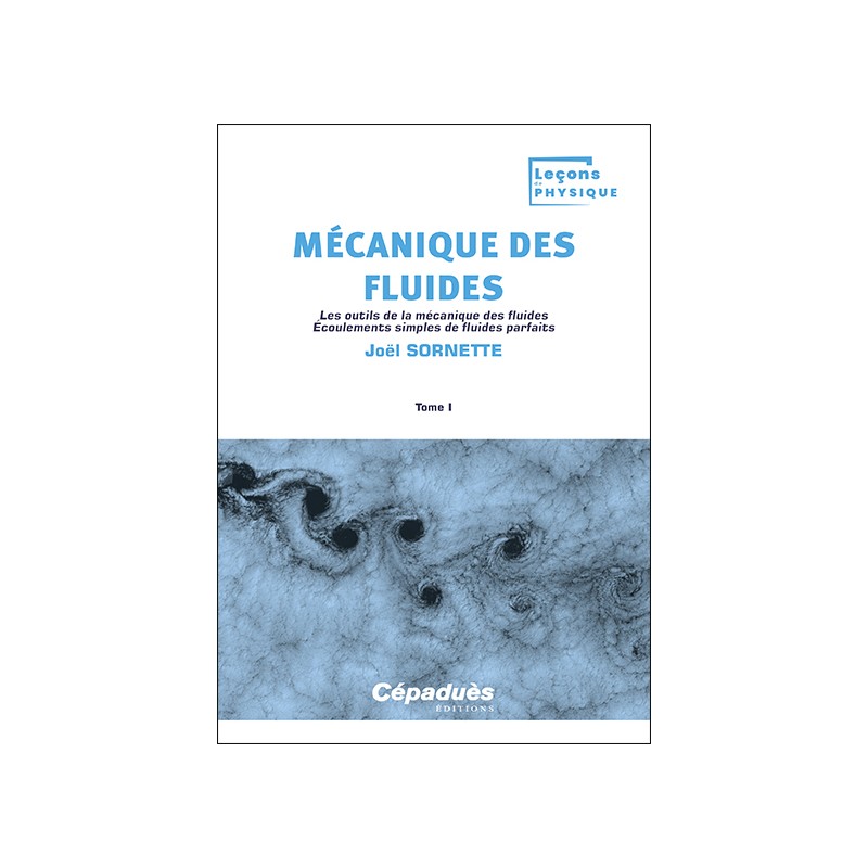Mécanique des fluides. Tome 1. Les outils de la mécanique des fluides. Écoulements simples de fluides parfaits