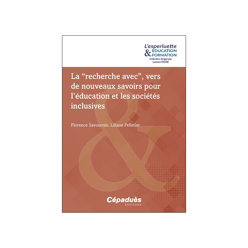 La “recherche avec”, vers de nouveaux savoirs pour l’éducation et les sociétés inclusives