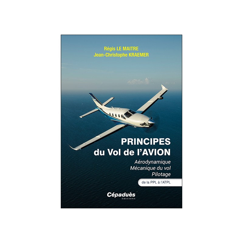 Principes du vol de l'avion. Aérodynamique Mécanique du vol Pilotage. De la PPL à l’ATPL