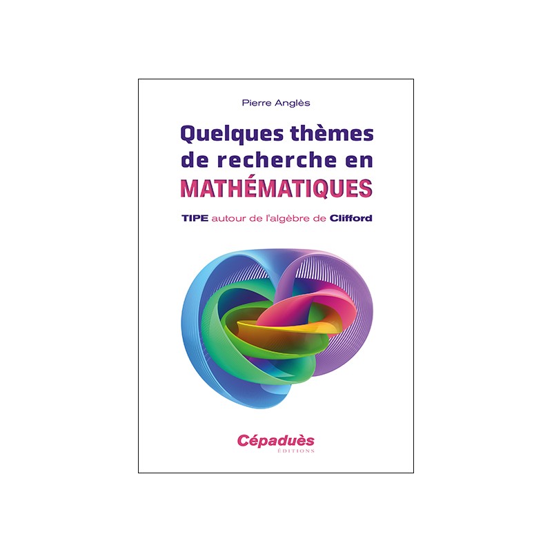 Quelques thèmes de recherche en mathématiques. TIPE autour de l'algèbre de Clifford