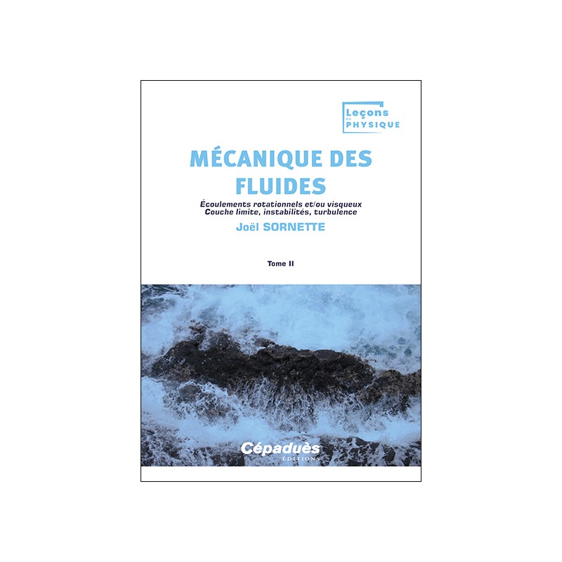 Mécanique des fluides. Tome 2. Écoulements rotationnels et/ou visqueux. Couche limite, instabilités, turbulence