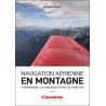 Navigation aérienne en montagne. Comprendre les menaces, éviter les erreurs. 2e édition