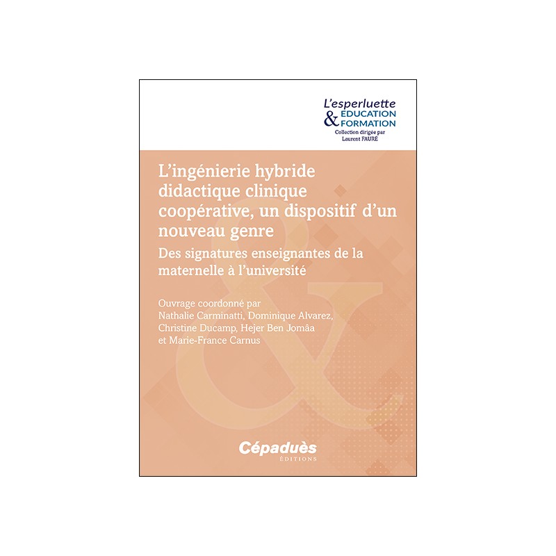 L’ingénierie hybride didactique clinique coopérative, un dispositif d’un nouveau genre