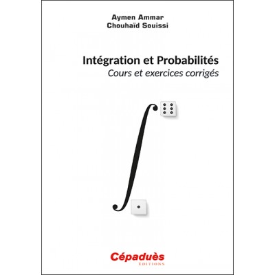 Intégration et Probabilités. Cours et exercices corrigés