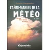 L'aéro-manuel de la Météo - Vol libre, Vol en planeur, Vol moteur 2e édition L'aéro-manuel de la Météo - Vol libre, Vol en planeur, Vol moteur 2e édition