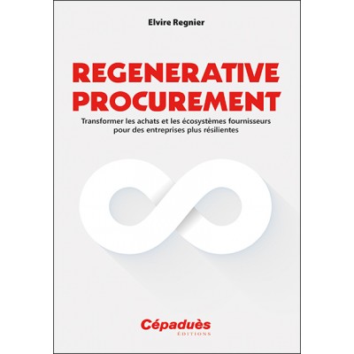 Regenerative Procurement : transformer les achats et les écosystèmes fournisseurs pour des entreprises plus résilientes
