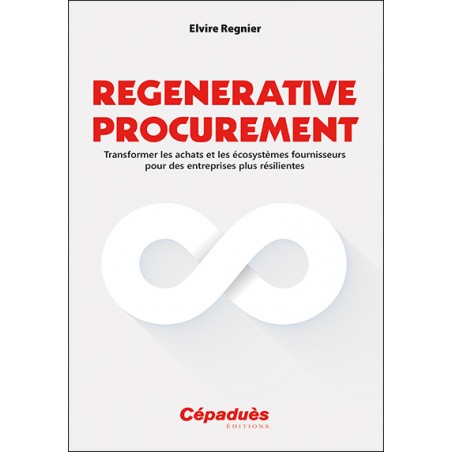 Regenerative Procurement : transformer les achats et les écosystèmes fournisseurs pour des entreprises plus résilientes