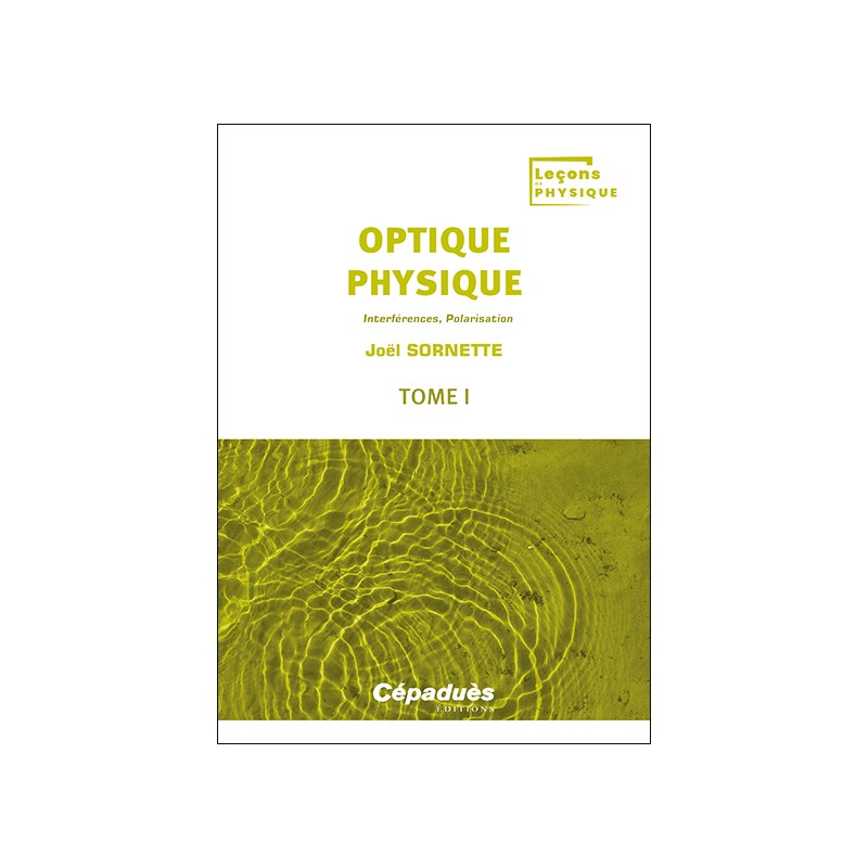 Optique physique. Tome 1. Interférences, Polarisation
