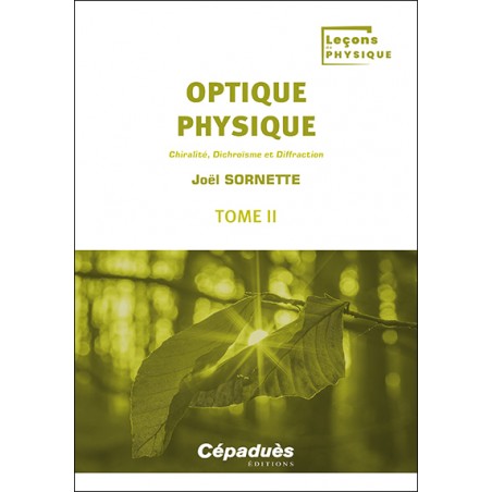 Optique physique. Tome 2. Chiralité, Dichroïsme et Diffraction Optique physique. Tome 2. Chiralité, Dichroïsme et Diffraction