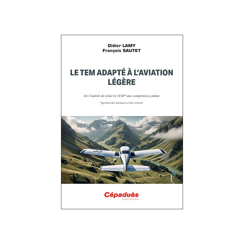 Le TEM adapté à l’aviation légère. De l’intérêt de relier le TEM aux compétences pilote (gestion des menaces et des erreurs)