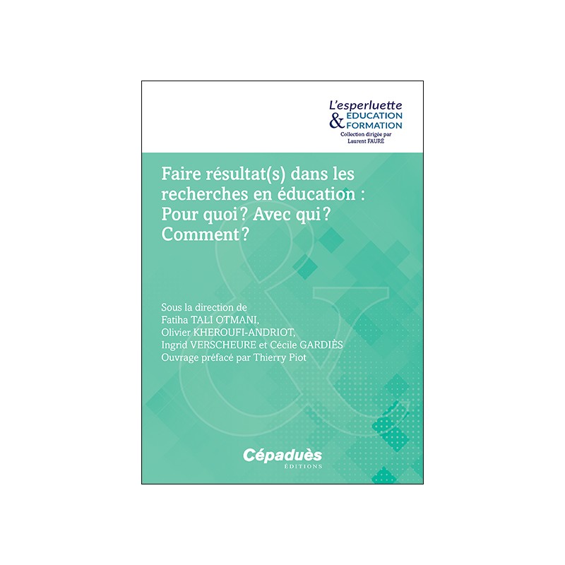Faire résultat(s) dans les recherches en éducation :  Pour quoi ? Avec qui ? Comment ?