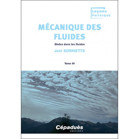 Mécanique des fluides. Tome 3. Ondes dans les fluides