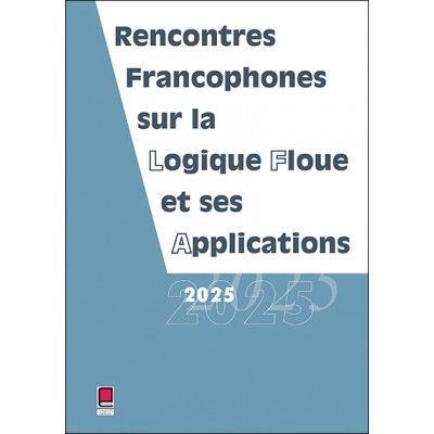 LFA 2025 - Rencontres francophones sur la Logique Floue et ses Applications