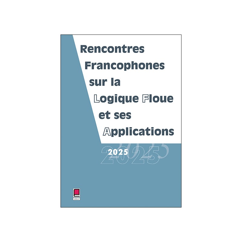 LFA 2025 - Rencontres francophones sur la Logique Floue et ses Applications