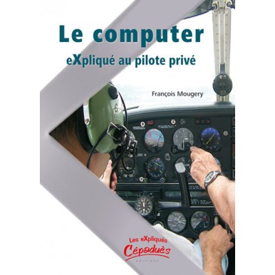 Le Computer eXpliqué au Pilote