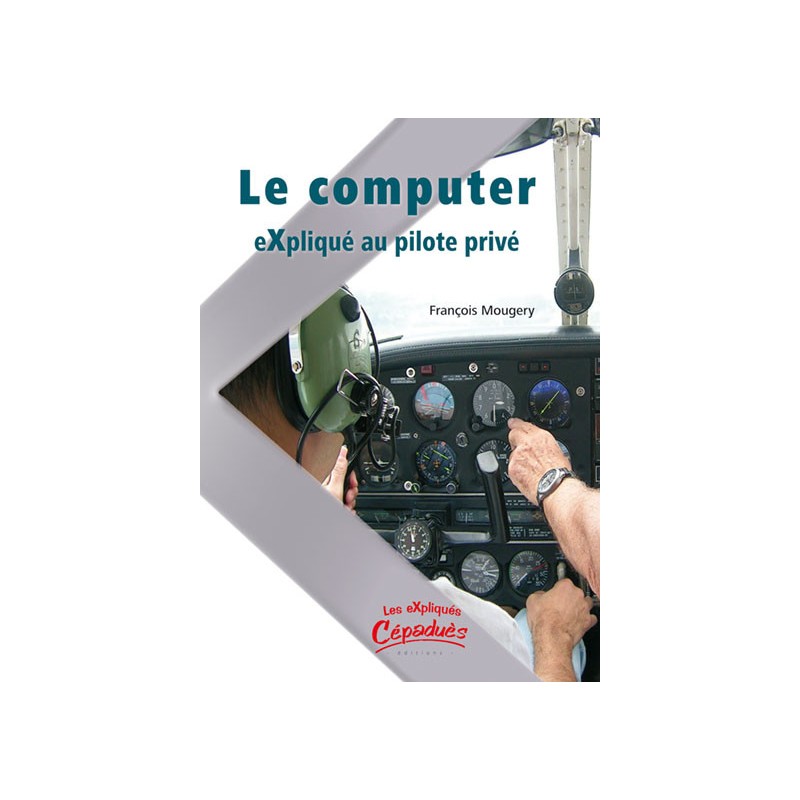 Le Computer eXpliqué au Pilote