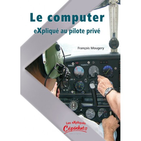 Le Computer eXpliqué au Pilote