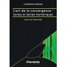 L’art de la convergence : Suites et Séries Numériques. Cours et Exercices L’art de la convergence : Suites et Séries Numériques. Cours et Exercices