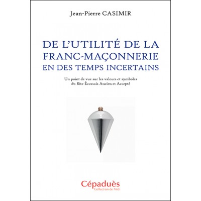 De l’utilité de la franc-maçonnerie en des temps incertains
