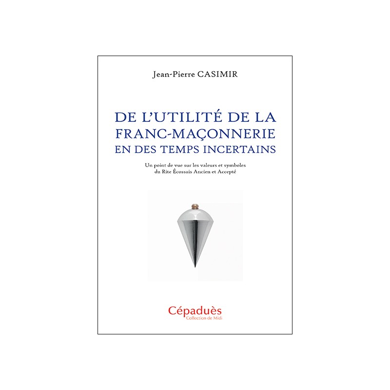 De l’utilité de la franc-maçonnerie en des temps incertains