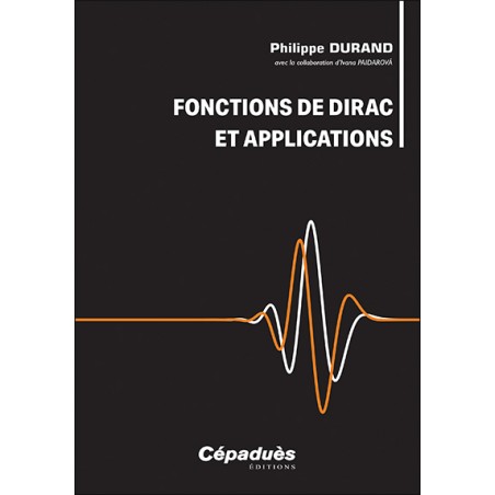 Fonctions de Dirac et applications Fonctions de Dirac et applications