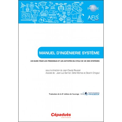 Manuel d’Ingénierie Système. Un guide pour les processus et les activités du cycle de vie des systèmes