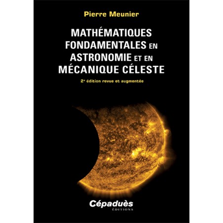 Mathématiques fondamentales en astronomie et en mécanique céleste. 2 e édition revue et augmentée