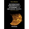 Mathématiques fondamentales en astronomie et en mécanique céleste. 2 e édition revue et augmentée