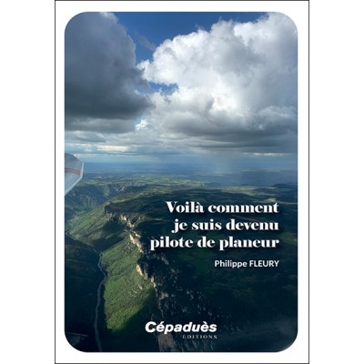 Voilà comment je suis devenu pilote de planeur